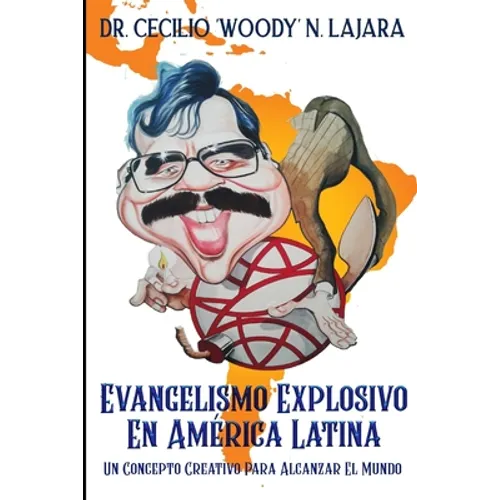 Evangelismo explosive en América Latina: Un concepto creative para alcanzar el mundo