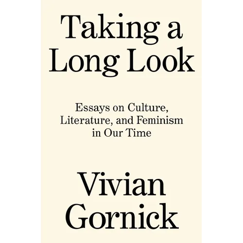 Taking a Long Look: Essays on Culture, Literature and Feminism in Our Time