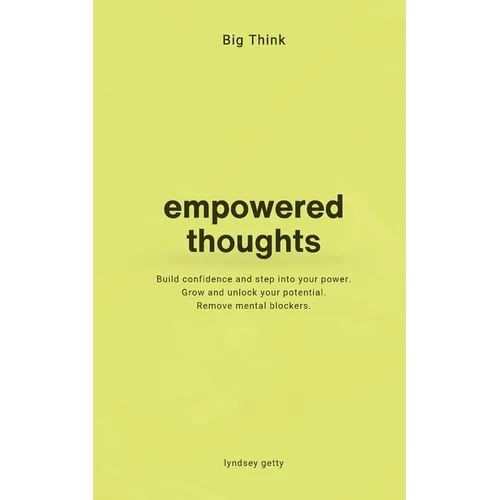 Big Think: Empowered Thoughts: Empowering Thoughts