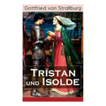 Tristan und Isolde: Eine der bekanntesten Liebesgeschichten der Weltliteratur