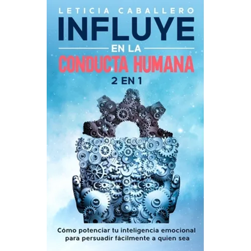 Influye En La Conducta Humana: 2 EN 1: Cómo manejar los conflictos, eliminar los berrinches y criar niños seguros