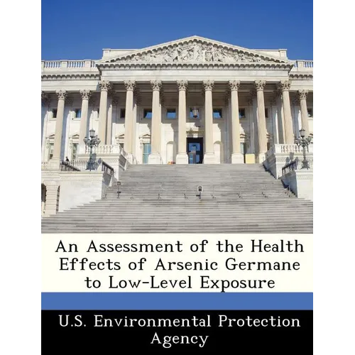 An Assessment of the Health Effects of Arsenic Germane to Low-Level Exposure