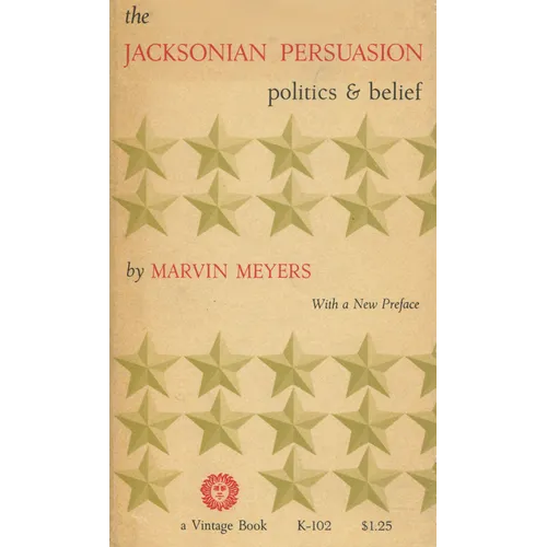 The Jacksonian Persuasion: Politics and Belief