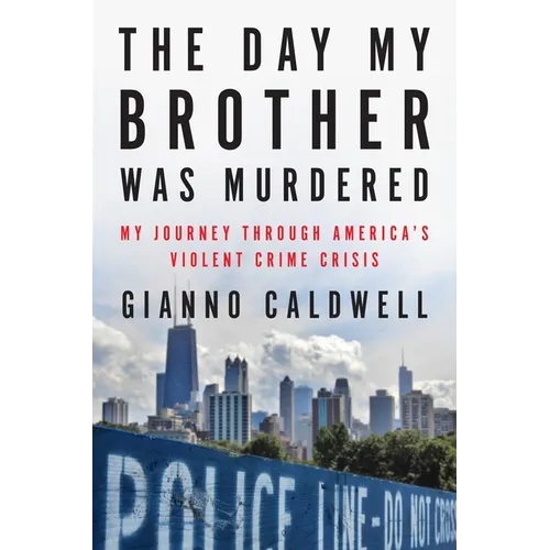 The Day My Brother Was Murdered: My Journey Through America's Violent Crime Crisis