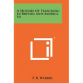 A History Of Preaching In Britain And America V1