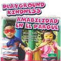 Amabilidad En El Parque (Playground Kindness) Bilingual Eng/Spa
