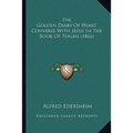The Golden Diary Of Heart Converse With Jesus In The Book Of Psalms (1866)