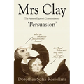 Mrs Clay: The Austen Expert's Companion to 'Persuasion'