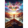 Authentic Hearts: Transform Your Relationships Through Self-Love