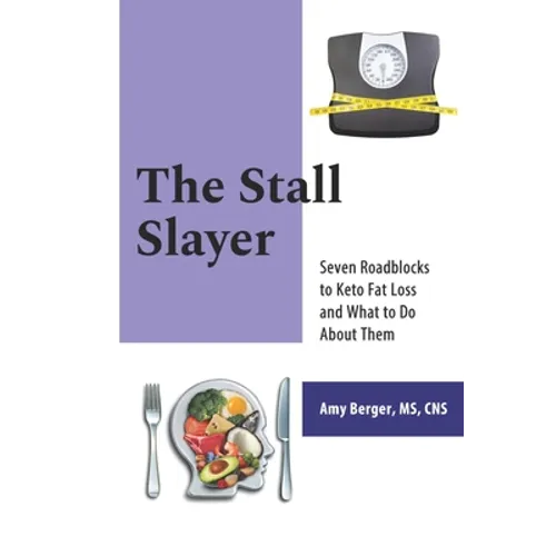 The Stall Slayer: Seven Roadblocks to Keto Fat Loss and What to Do About Them
