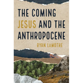 The Coming Jesus and the Anthropocene