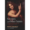 Socrates and Other Saints: Early Christian Understandings of Reason and Philosophy