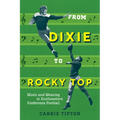 From Dixie to Rocky Top: Music and Meaning in Southeastern Conference Football