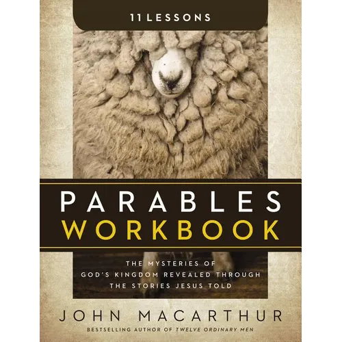 Parables Workbook: The Mysteries of God's Kingdom Revealed Through the Stories Jesus Told - Paperback