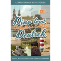 Learn German with Stories: Dino lernt Deutsch Collector's Edition - Simple & Fun Stories For German learners (9-12)