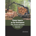 Human Impacts on the Environment: Past, Present and Future