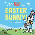 I Am Not the Easter Bunny!