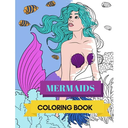 Mermaids Coloring Book: Adult Colouring Fun, Stress Relief Relaxation and Escape