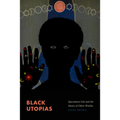 Black Utopias: Speculative Life and the Music of Other Worlds