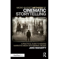 Micro-Budget Methods of Cinematic Storytelling: A Practical Guide to Making Narrative Media with Minimal Means