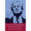 Why Didn't Evangelicals "See Him Coming"?: Donald J. Trump's Deception and Dismantling of American Democracy