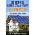 Off Grid and Mobile Solar Power For Everyone: Your Smart Solar Guide