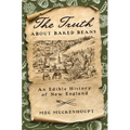 The Truth about Baked Beans: An Edible History of New England