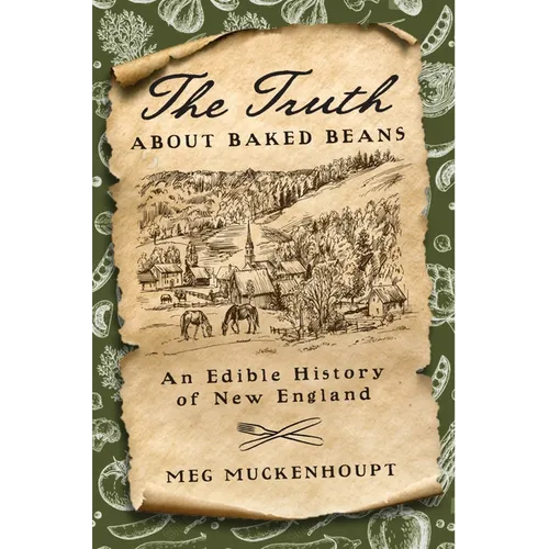 The Truth about Baked Beans: An Edible History of New England