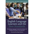 English Language Learners and the New Standards: Developing Language, Content Knowledge, and Analytical Practices in the Classroom
