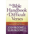 The Bible Handbook of Difficult Verses: A Complete Guide to Answering the Tough Questions