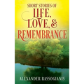 Short Stories of Life, Love, and Remembrance