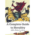 A Complete Guide to Heraldry