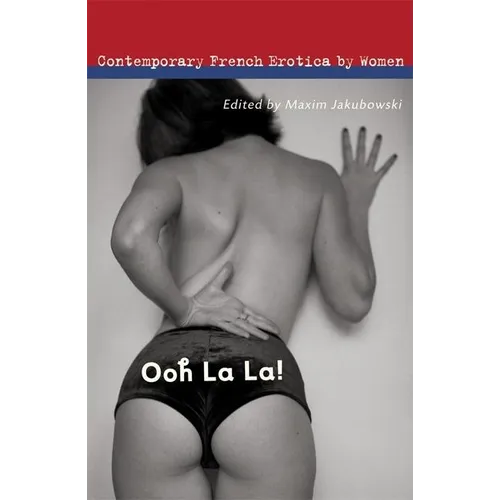 Ooh La La!: Contemporary French Erotica by Women
