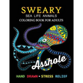 Sweary Sea Life Animals Coloring Book: Swear Word Adults Coloring Book