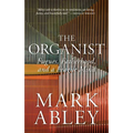 The Organist: Fugues, Fatherhood, and a Fragile Mind