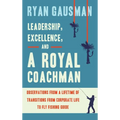 Leadership, Excellence, and a Royal Coachman: Observations from a Lifetime of Transitions from Corporate Life to Fly Fishing Guide