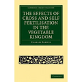 The Effects of Cross and Self Fertilisation in the Vegetable Kingdom