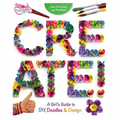 Create!: A Girl's Guide to Diy, Doodles, and Design