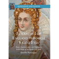 Elizabeth I of England Through Valois Eyes: Power, Representation, and Diplomacy in the Reign of the Queen, 1558-1588