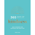 365 Days of Kindness: Daily Guidance for Happiness and Gratitude