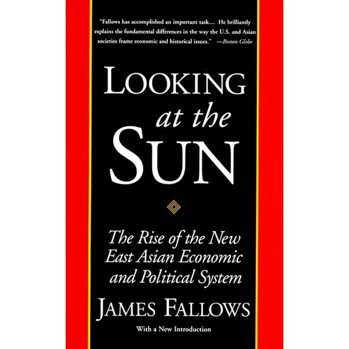 Looking at the Sun: The Rise of the New East Asian Economic and Political System