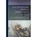 Van Rensselaer Bowier Manuscripts: Being The Letters Of Kiliaen Van Rensselaer, 1630-1643, And Other Documents Relating To The Colony Of Rensselaerswy