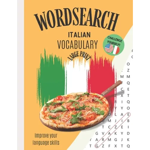 Wordsearch: Italian Vocabulary Improve your Language Skills Challenge Yourself!: Large Print Puzzle Book Learn the Italian Language, Have Fun Learning