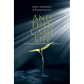 And Then Came Life: True Life Story About God's Redeeming Power
