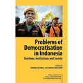 Problems of Democratisation in Indonesia: Elections, Institutions and Society