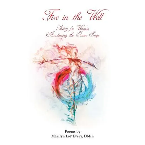 Fire in the Well: Poetry for Women Awakening the Inner Sage