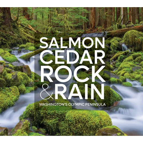 Salmon, Cedar, Rock & Rain: Washington's Olympic Peninsula