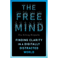 The Free Mind: Finding Clarity in a Digitally Distracted World