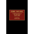Fire Music: A Bibliography of the New Jazz, 1959-1990