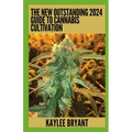 The New Outstanding 2024 Guide To Cannabis Cultivation: Everything You Need To Know